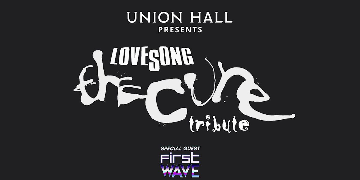 A Tribute To The Cure (performed by Lovesong) with special guest First Wave, 12 September | Event in Lakeland
