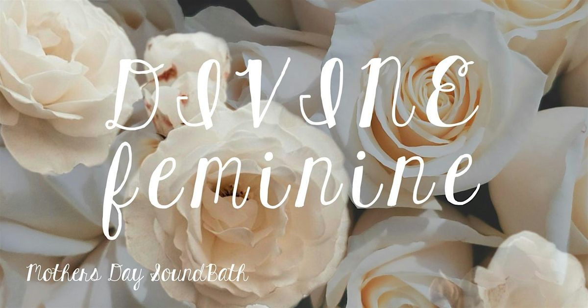 Divine Feminine ~ Mothers Day SoundBath | Event in Sausalito | AllEvents