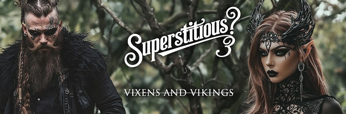Superstitious? 3 VIXENS AND VIKINGS, 23 August | Event in Arcadia | AllEvents