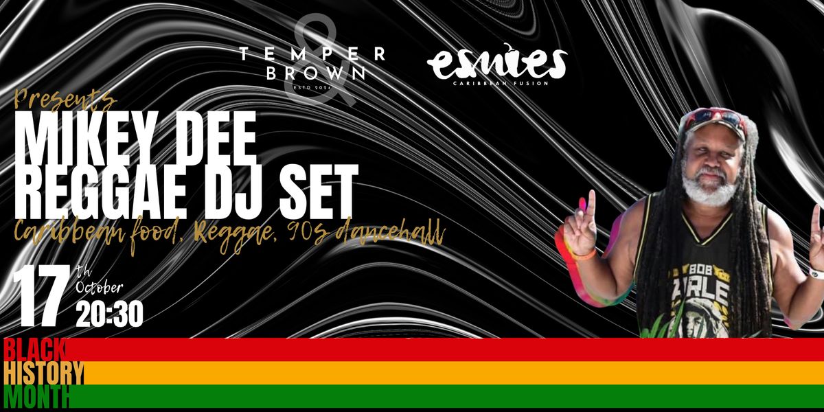 Temper & Brown x Esmie's Caribbean Fusion presents Mikey Dee Reggae DJ set, 17 October | Event in Birmingham