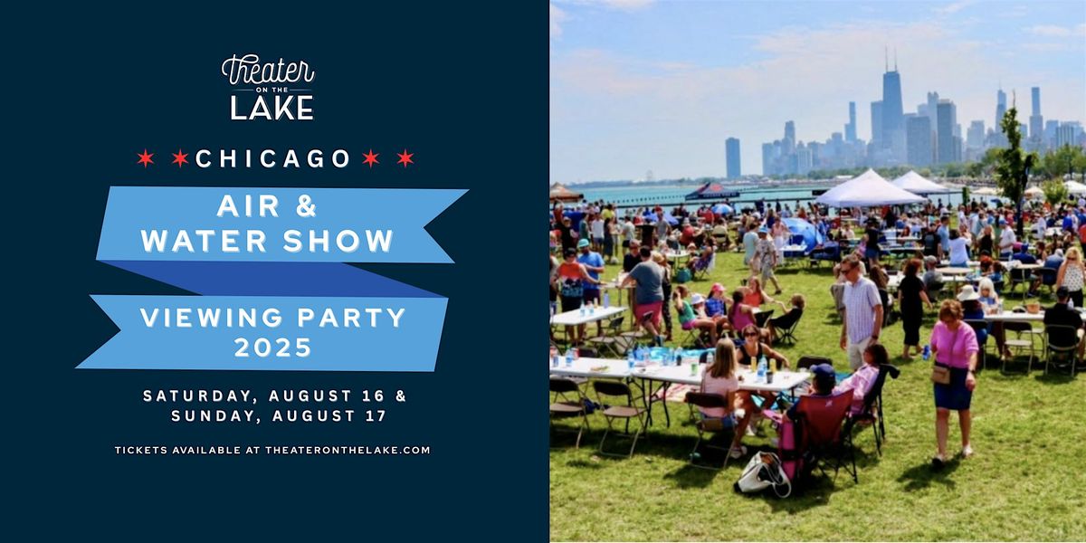 2025 Air & Water Show Viewing Party - The Lakefront Green - Sunday 8/17, 17 August | Event in Chicago