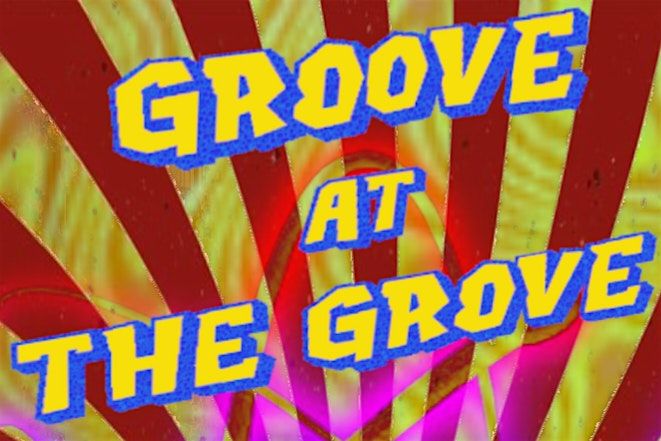 GROoVE at The Grove, 26 July | Event in Oak Ridge | AllEvents
