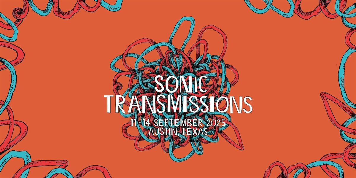 Sonic Transmissions Festival 2025 in association with Epistrophy Arts, 11 September | Event in Austin | AllEvents