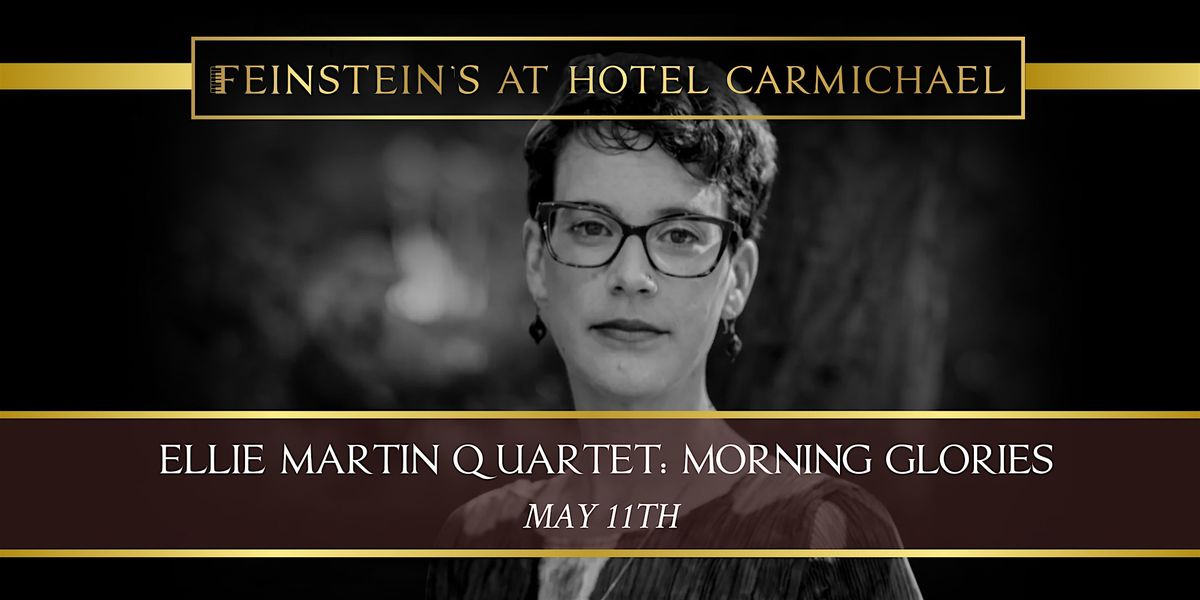ELLIE MARTIN QUARTET: MORNING GLORIES, 11 May | Event in Carmel | AllEvents