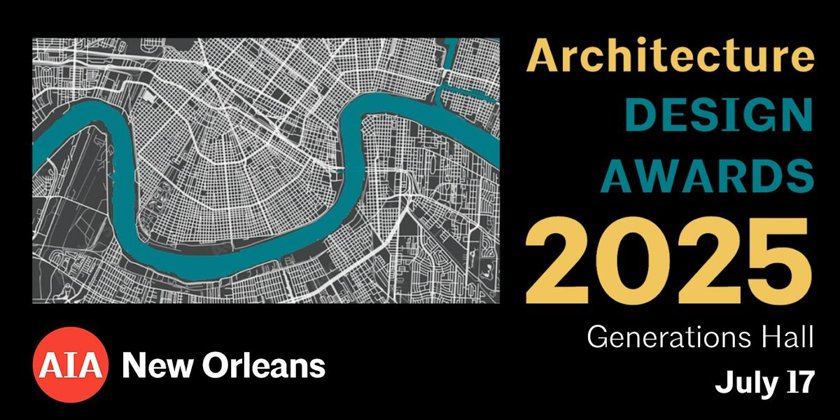AIA New Orleans Architecture Design Awards, 17 July | Event in New Orleans | AllEvents