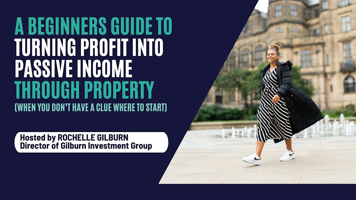A beginners guide to turning profit into passive income through property, 9 December | Event in London | AllEvents