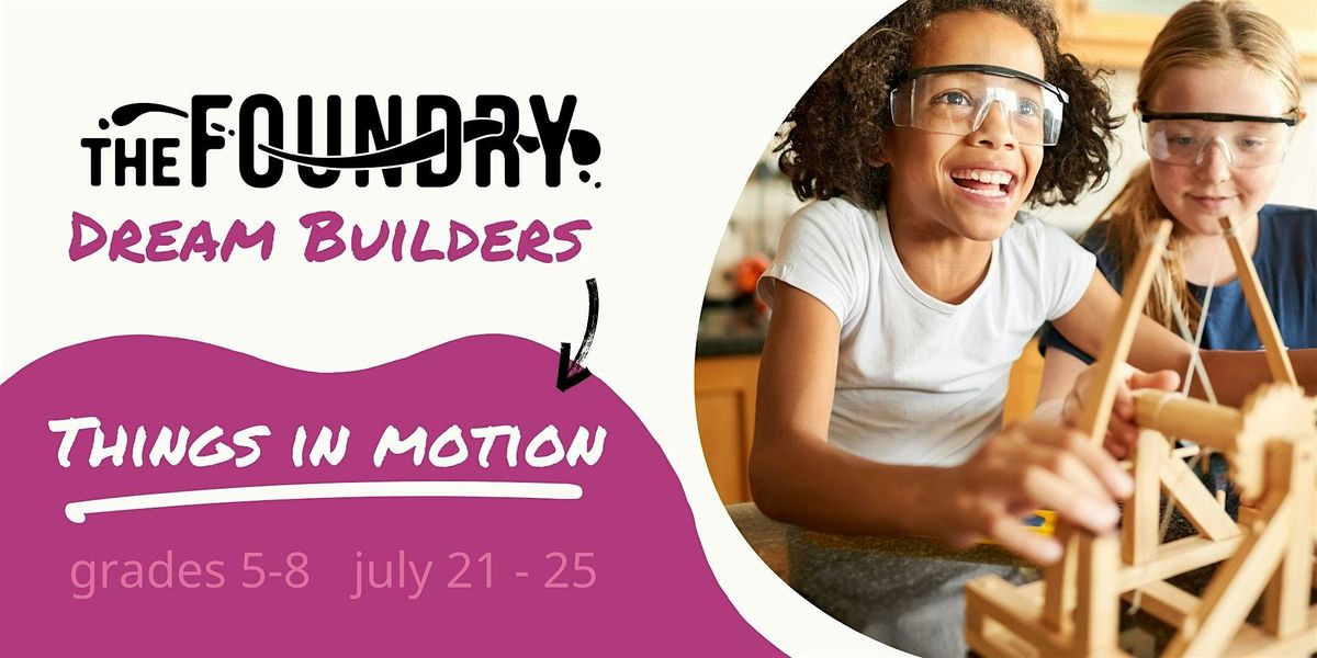Dream Builders Week 3: Things in Motion, 21 July | Event in Buffalo | AllEvents