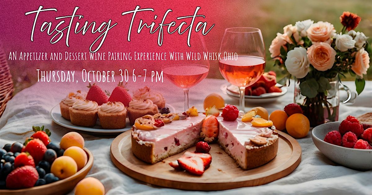 Tasting Trifecta: An Appetizer and Dessert Wine Pairing Experience, 30 October | Event in Canton | AllEvents
