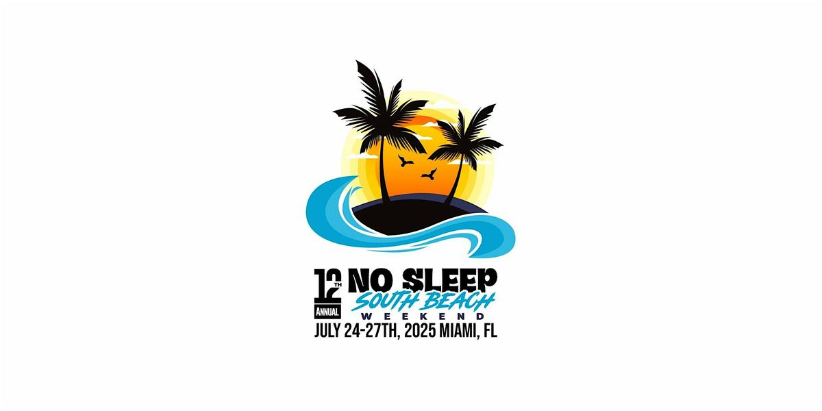 12th Annual No Sleep South Beach Weekend 2025. 6 Events 1 low Price, 24 July | Event in Miami Beach | AllEvents