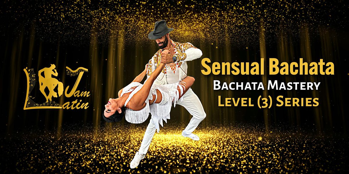 Level 3 Sensual Bachata | Bachata Mastery Series Level (3)- San Francisco, 14 June | Event in San Francisco