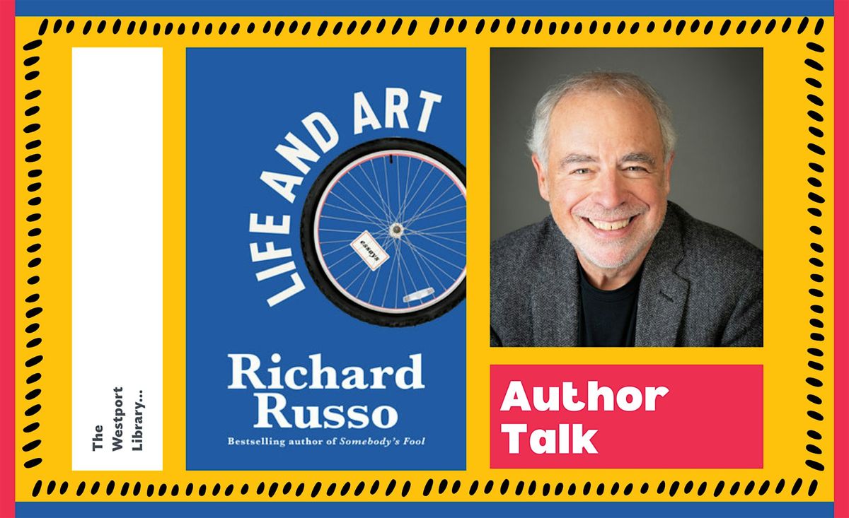 Author Richard Russo on His New Essay Collection, 'Life and Art', 2 June | Event in Westport | AllEvents