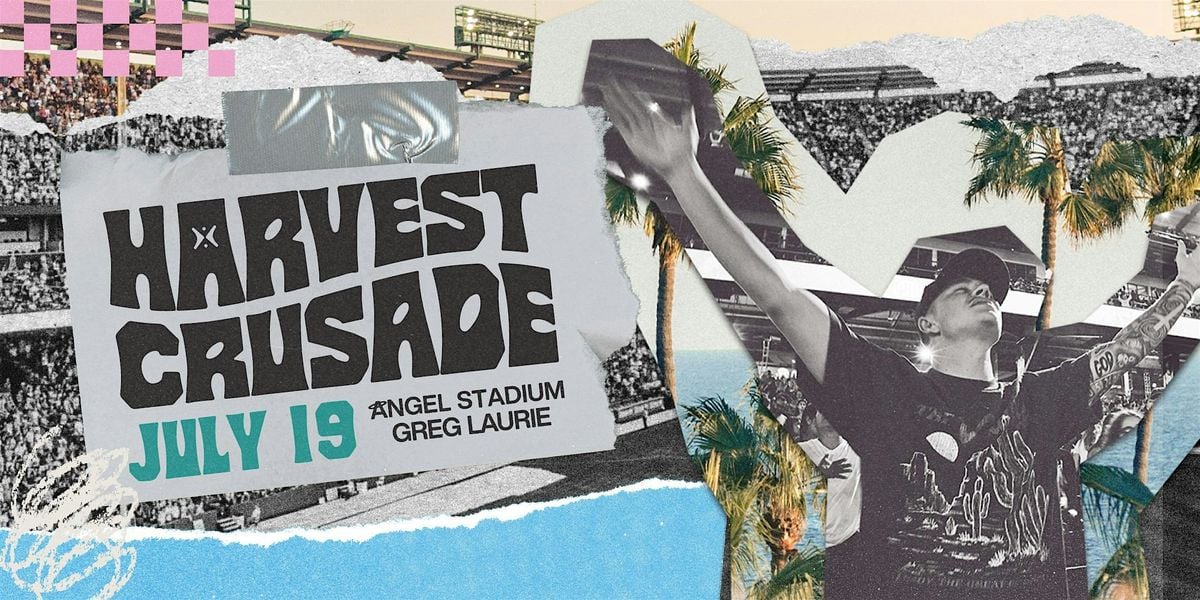 Harvest Crusade | July 19 | Angel Stadium, 19 July | Event in Anaheim | AllEvents