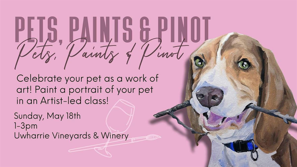 Pets, Paints & Pinot at Uwharrie Vineyards and Winery, 18 May | Event in Albemarle | AllEvents