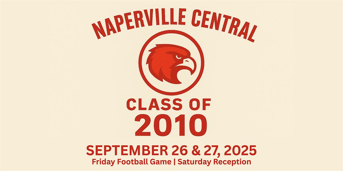 Naperville Central HS Class of 2010 15-Year Reunion, 27 September | Event in Naperville | AllEvents