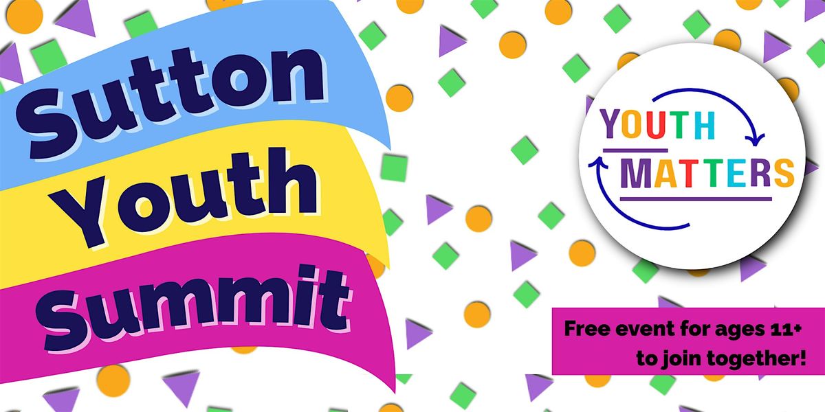 Sutton Youth Summit - 2025, 6 November | Event in Sutton | AllEvents