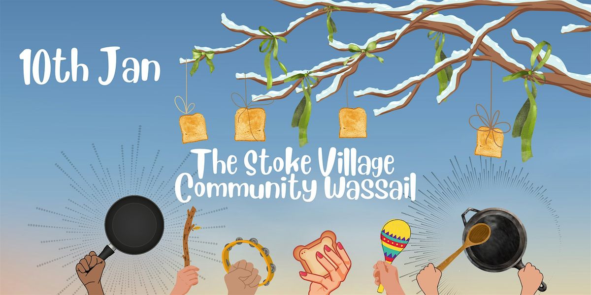 The Stoke Village Community Wassail, 10 January | Event in Stoke | AllEvents
