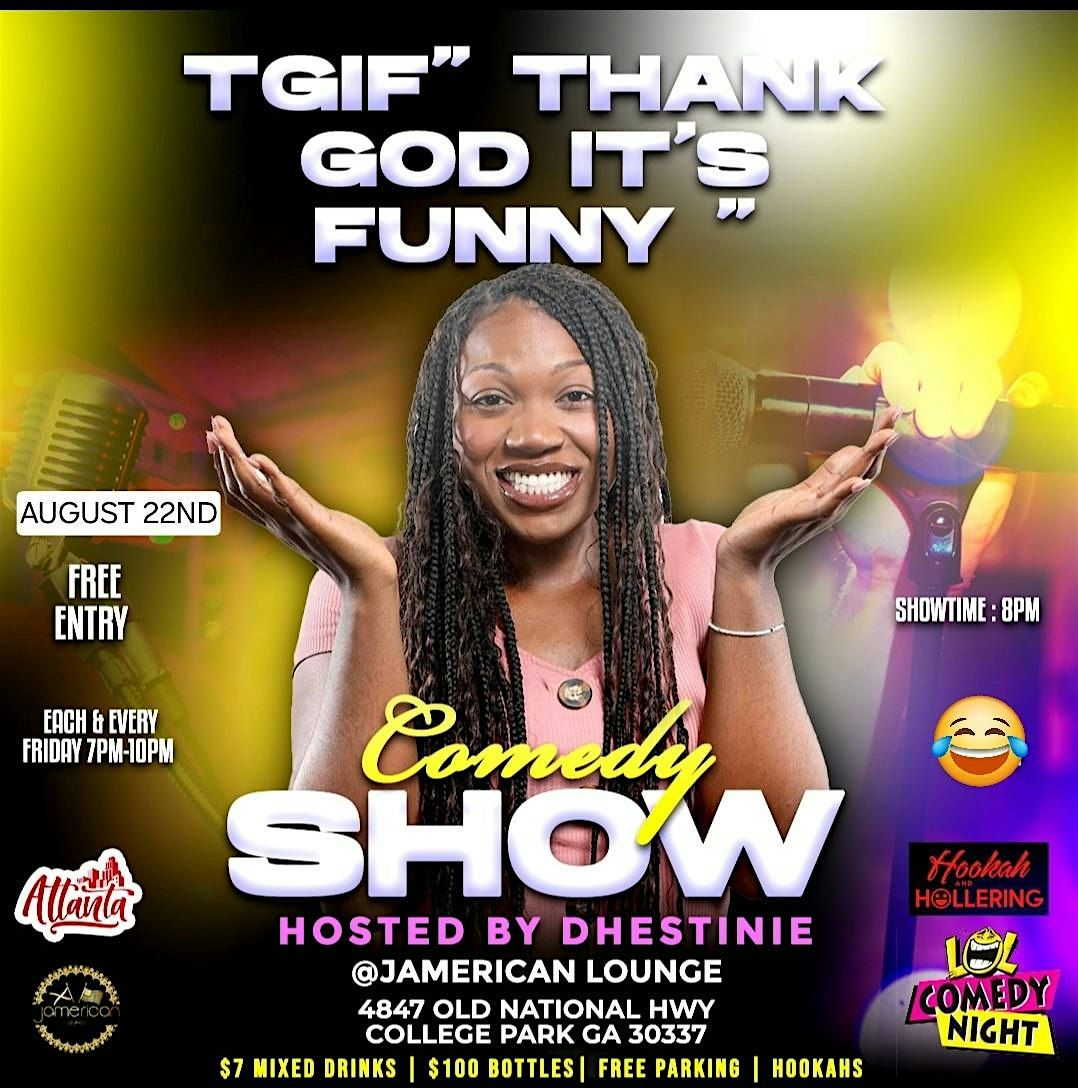 " T.G.I.F " THANK GOD IT'S FUNNY FRIDAYS COMEDY SHOW | Event in College Park | AllEvents