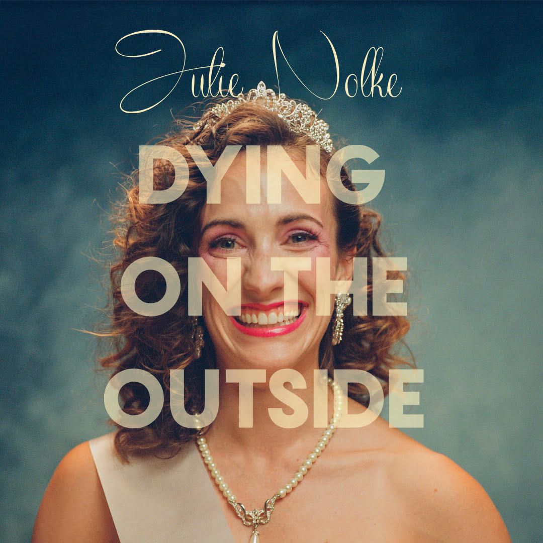 Julie Nolke's Dying on the Outside at Algonquin Commons Theatre, 29 August | Event in Ottawa | AllEvents