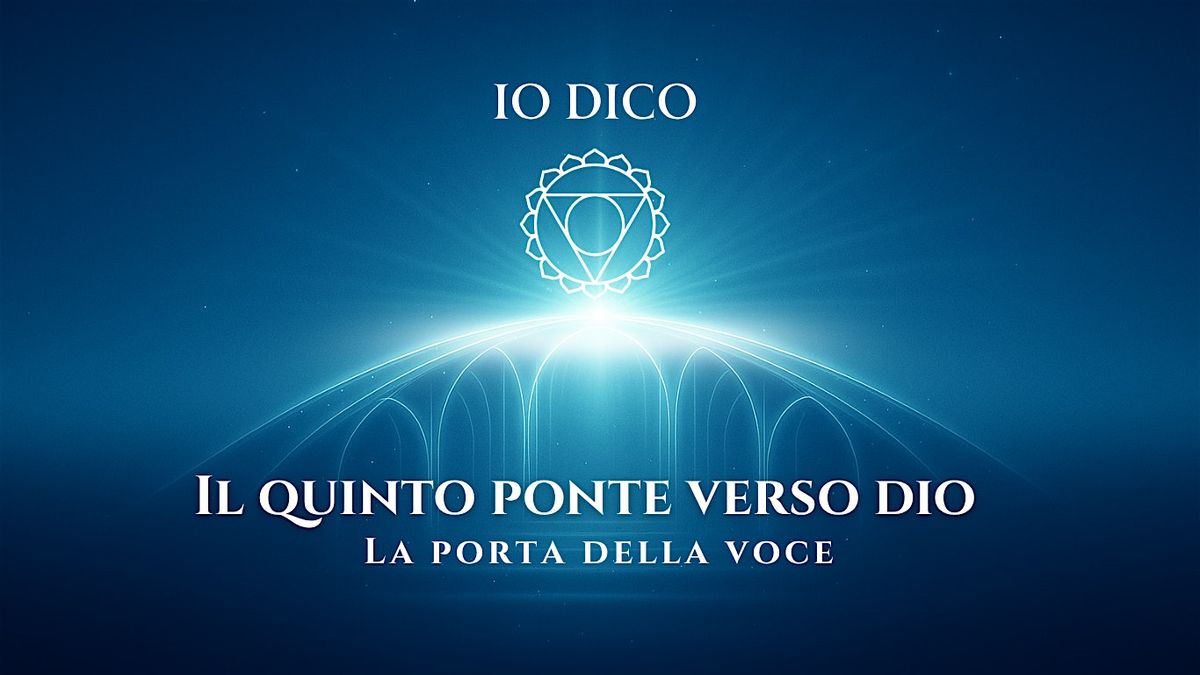 IO DICO – Il quinto ponte verso Dio: la porta della Voce, 25 February | Event in Bussolengo | AllEvents