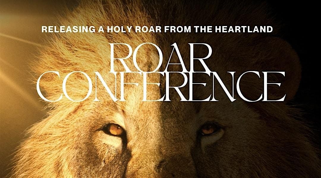 ROAR CONFERENCE: Unleashing a Holy Roar in the Heartland | Event in Independence | AllEvents