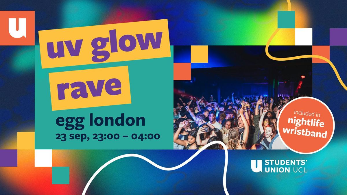 The Freshers Glow Rave 2025 : UCL's UV Party at EGG London, 23 September | Event in London | AllEvents
