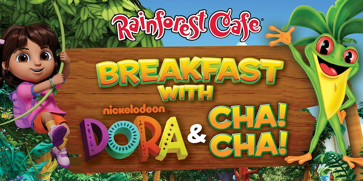 Rainforest Cafe Ontario Mills - Breakfast with Dora & Cha! Cha!, 27 September | Event in Ontario | AllEvents