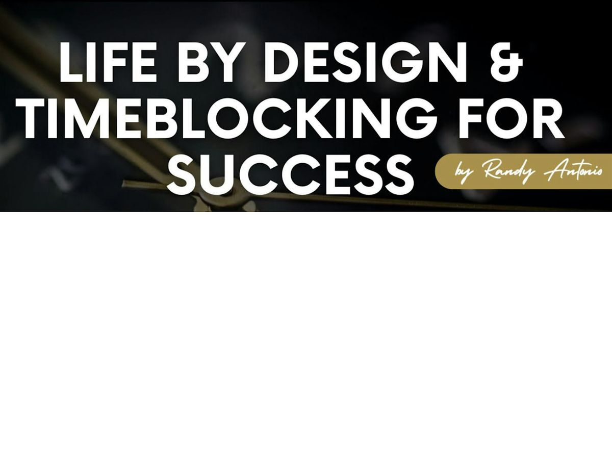 Life by Design & Timeblocking for Success w/ Randy Antonio, 18 August | Event in San Diego | AllEvents