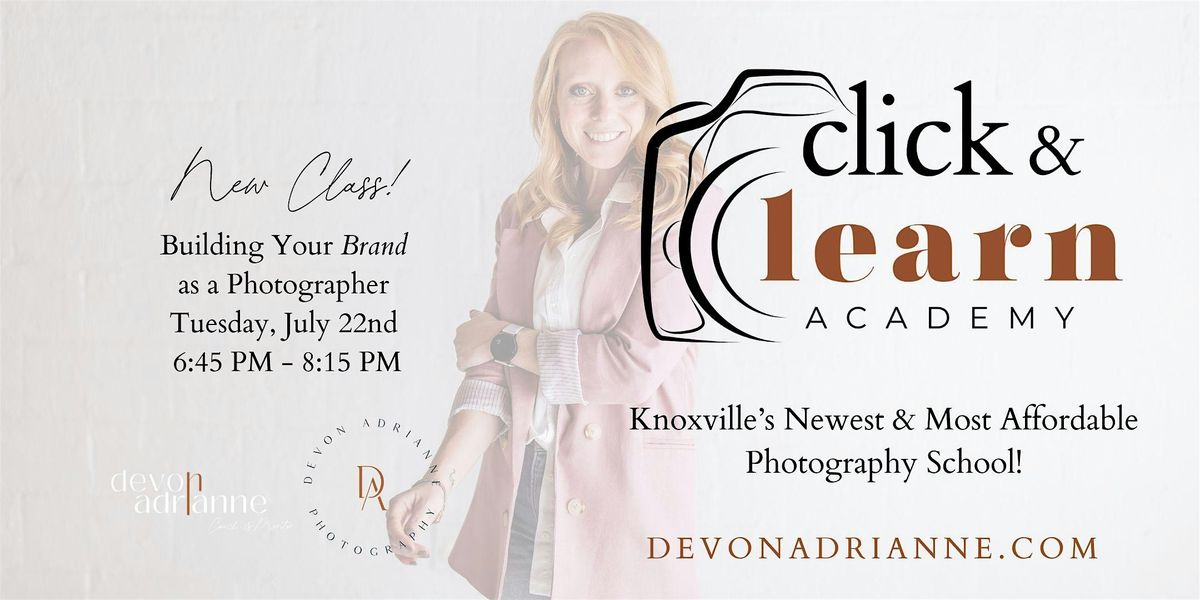 Click & Learn Academy - Building Your Brand as a Photographer, 22 July | Event in Knoxville | AllEvents