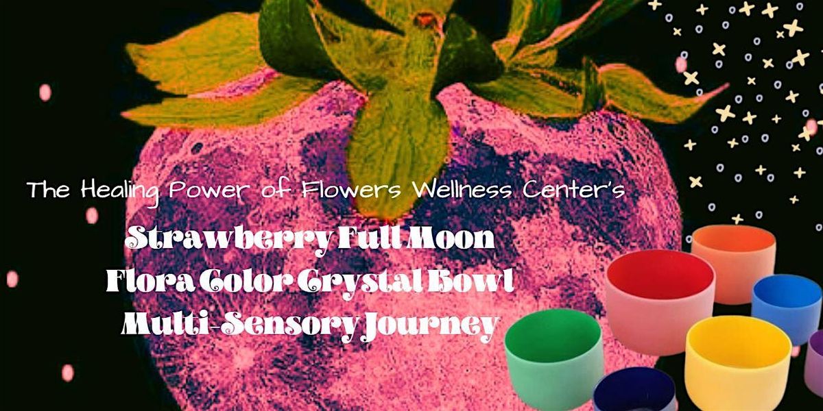 Strawberry Moon Flora Color Crystal Bowl Journey In Person, 29 June | Event in Salem | AllEvents