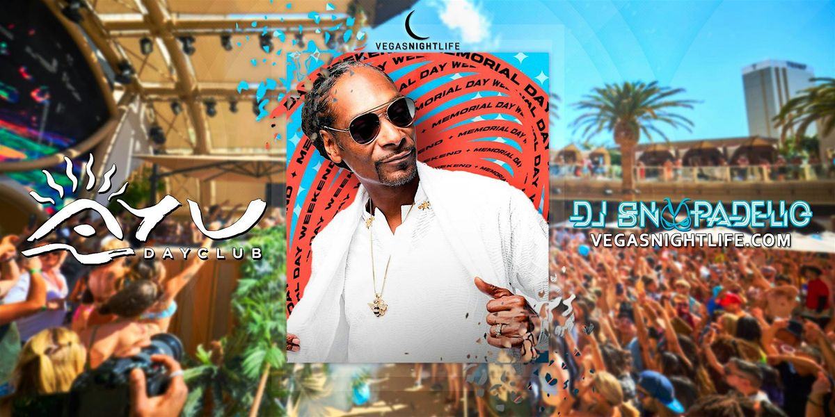 DJ Snoopadelic | Memorial Day Weekend Pool Party Las Vegas | AYU Dayclub, 25 May | Event in Las Vegas | AllEvents