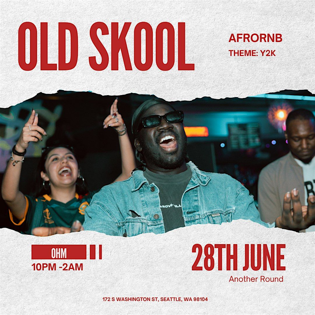 OLD SKOOL WITH ANOTHER ROUND, 28 June | Event in Seattle | AllEvents