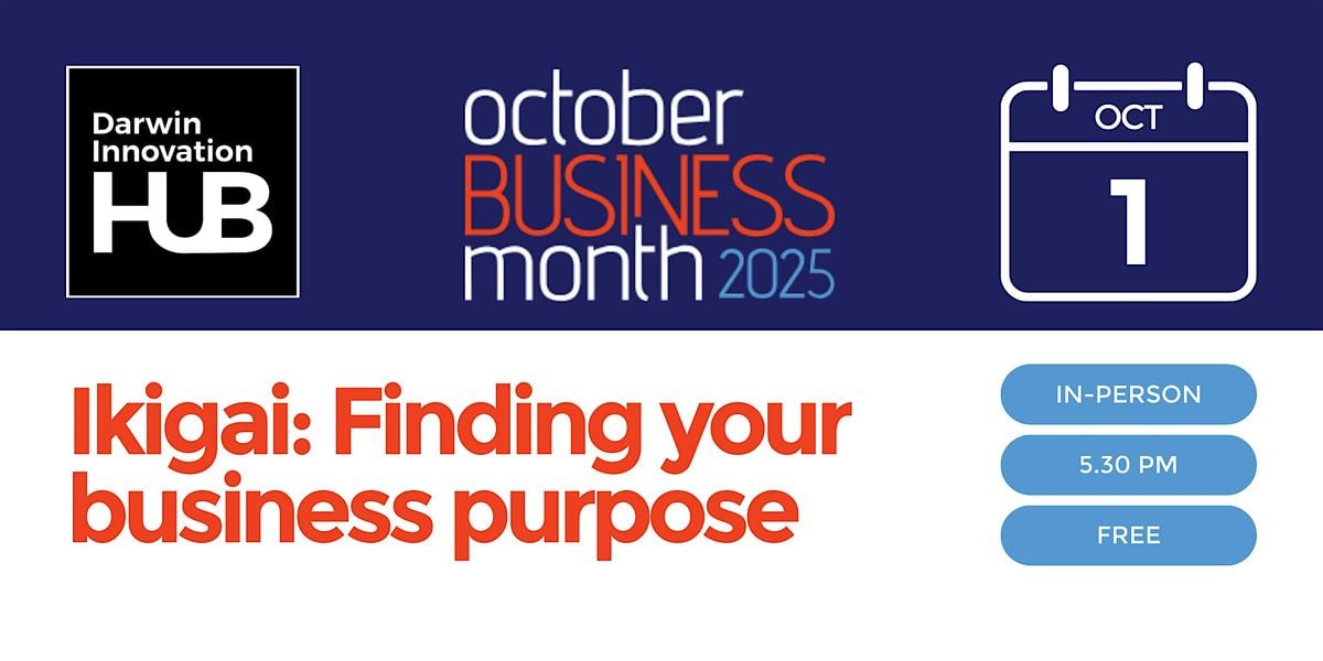 Ikigai: Find Your Purpose. Start Your Business (OBM 2025), 1 October | Event in Darwin City | AllEvents