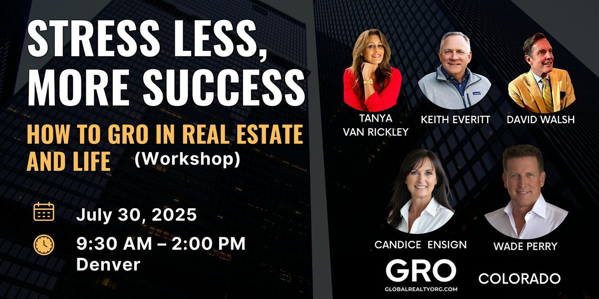Less Stress, More Success:  How to GRO in Real Estate and Life (Denver), 30 July | Event in Denver | AllEvents