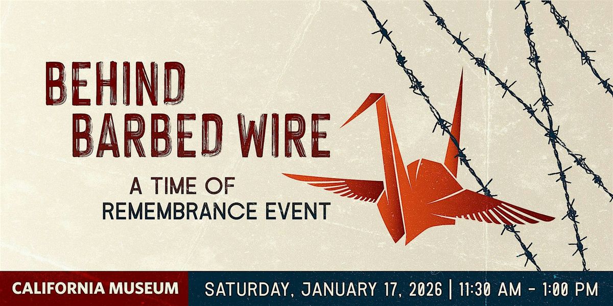 Behind Barbed Wire: A Time of Remembrance Event, 17 January | Event in Sacramento | AllEvents