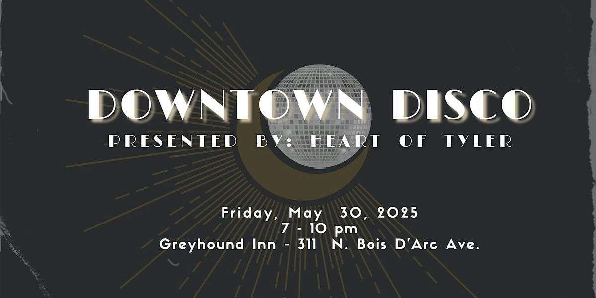 Heart of Tyler's Downtown Disco 2025, 30 May | Event in Tyler | AllEvents