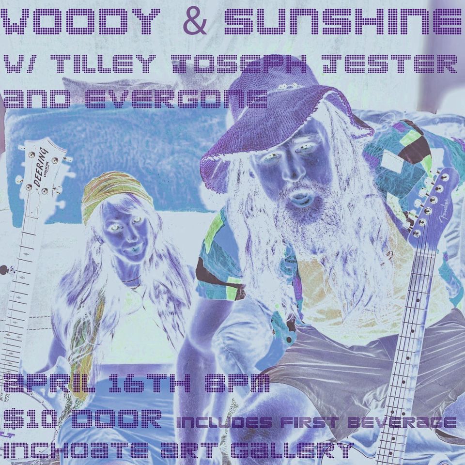 Woody & Sunshine w/ Tilley Joseph Jester and Evergone, Inchoate Art