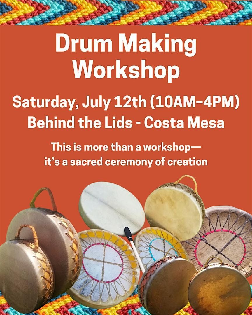 Drum Making Workshop: A Sacred Journey of Creation with Oscar Rojas, 12 July | Event in Costa Mesa | AllEvents