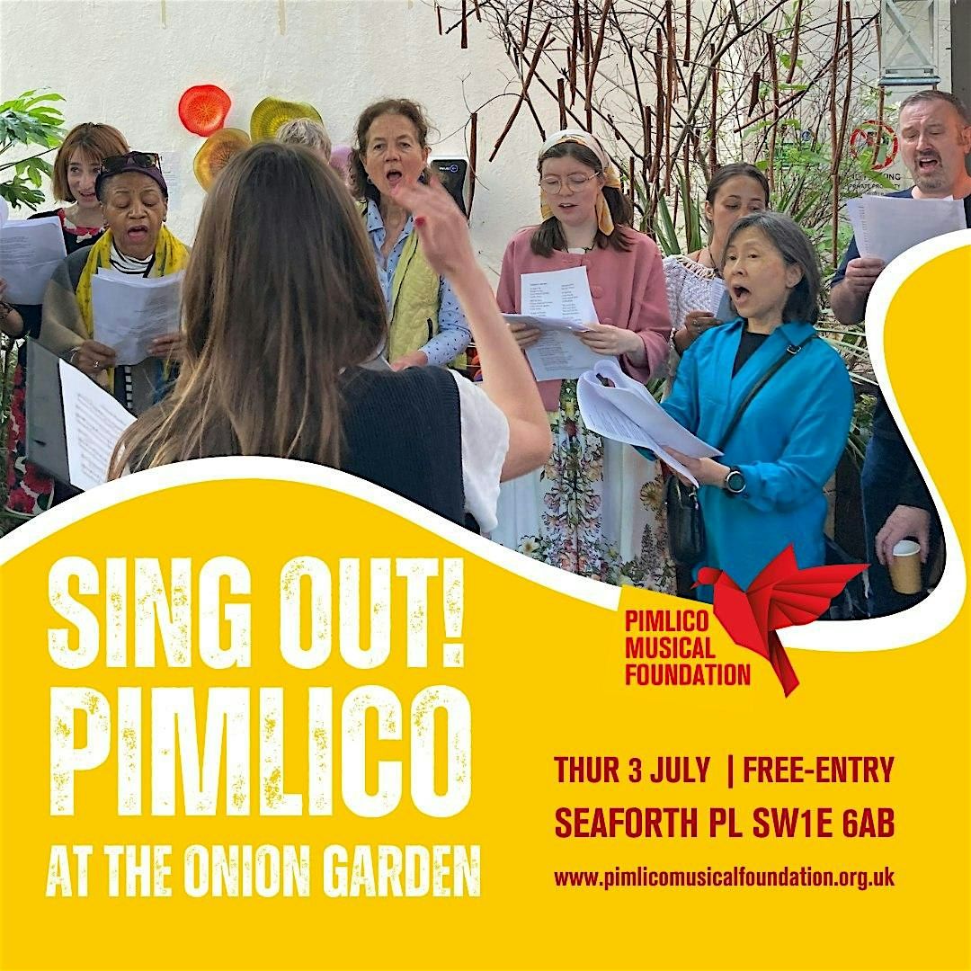 SING OUT! Pimlico at The Onion Garden, 3 July | Event in London | AllEvents