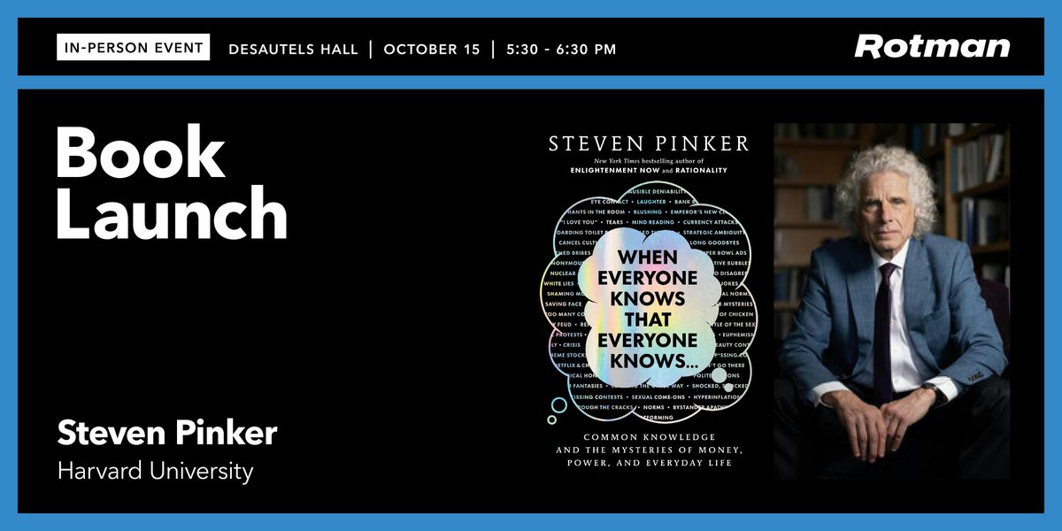 Steven Pinker on the Mysteries of Knowledge, Money and Power, Rotman ...