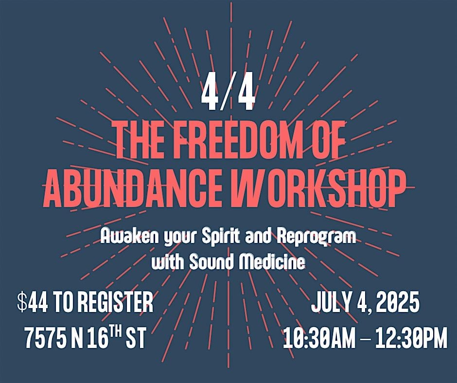 4/4 -  Freedom  of Abundance Workshop & Reprogramming with Sound, 4 July | Event in Phoenix | AllEvents