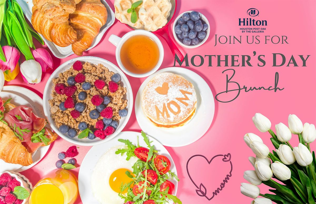 Mother's Day Brunch - Hilton Houston Post Oak by the Galleria, 12 May | Event in Houston | AllEvents