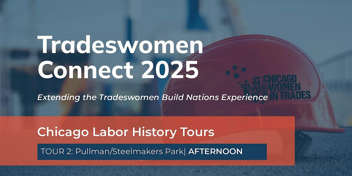 Chicago Labor History Tour: Pullman/ Steel Makers 1:00 p.m.-5:00 p.m.
