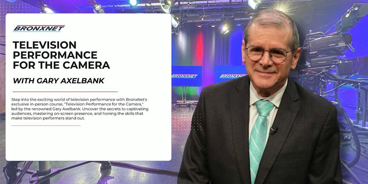 Television Performance for the Camera | Event in The Bronx | AllEvents