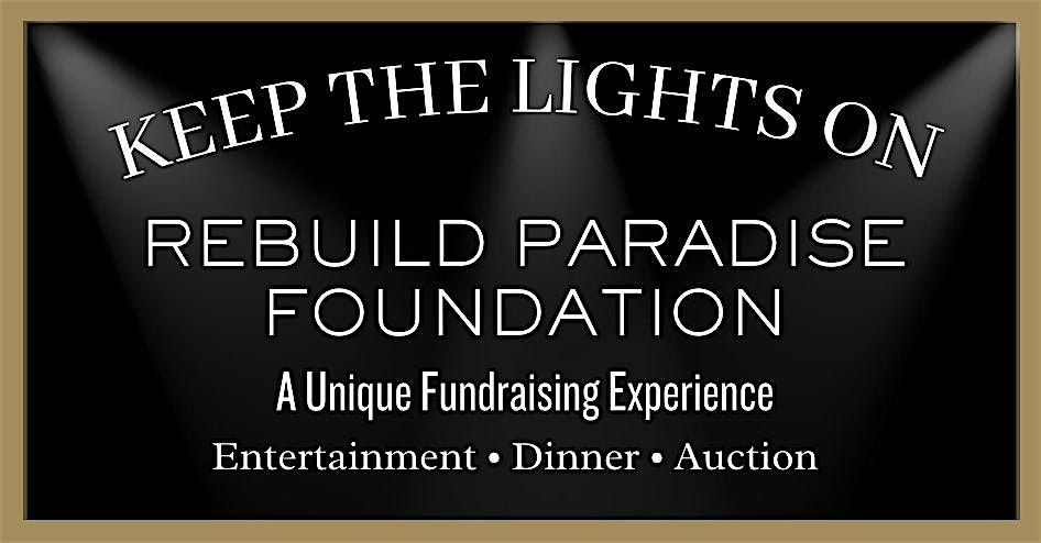 Keep The Lights On - Rebuild Paradise Foundation, 7 June | Event in Paradise | AllEvents