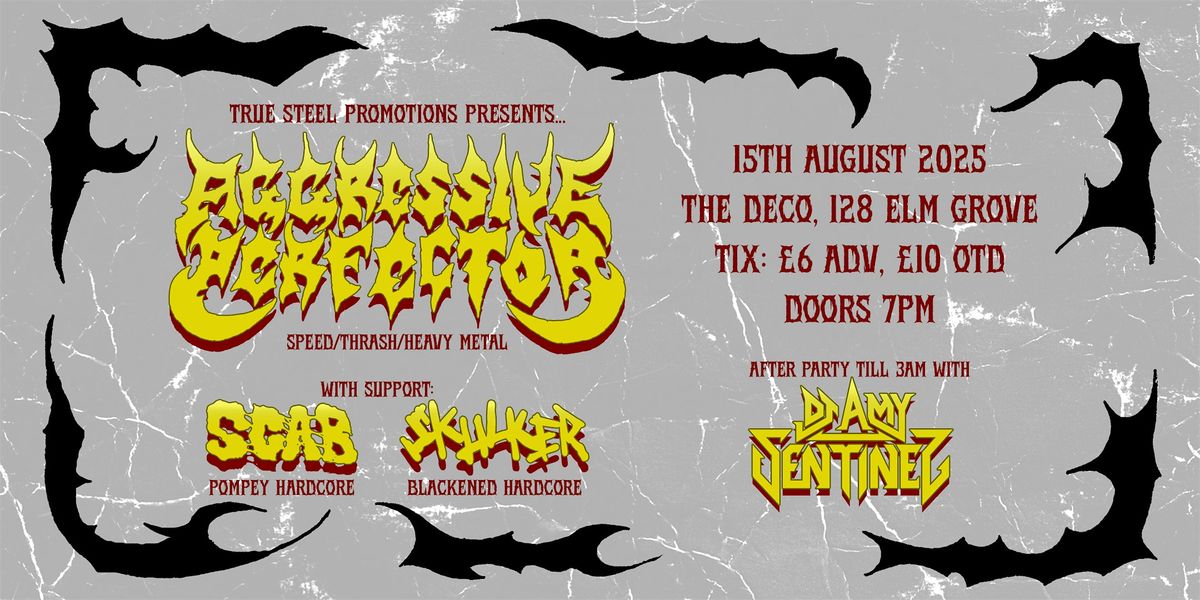 AGGRESSIVE PERFECTOR + SCAB + SKULKER - Live at The Deco, Portsmouth, 15/08, 15 August | Event in Portsmouth