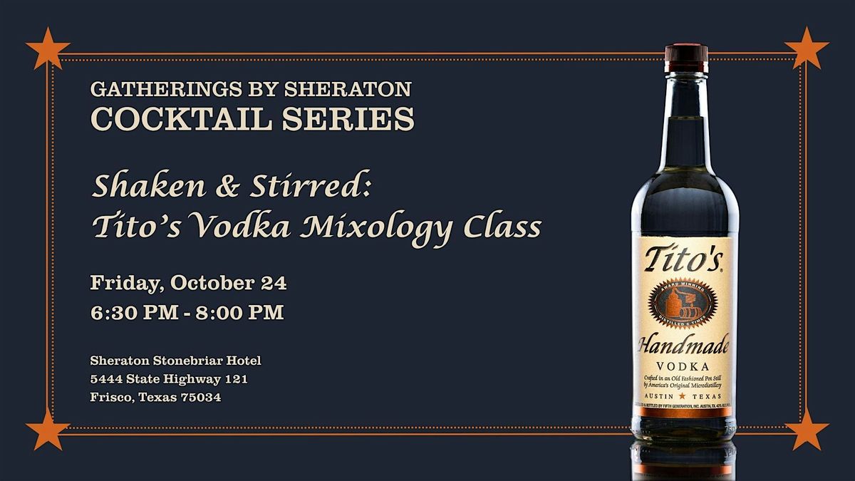 Tito's Vodka Mixology Class, 24 October | Event in Frisco | AllEvents