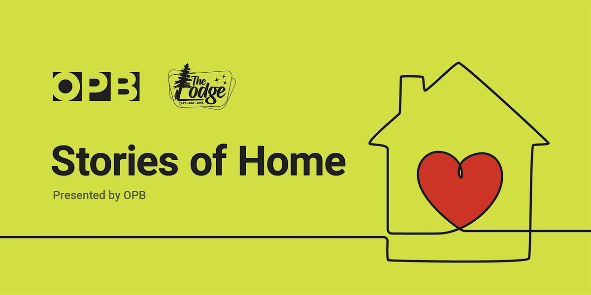 Stories of Home: Presented by OPB, 19 August | Event in Scappoose | AllEvents