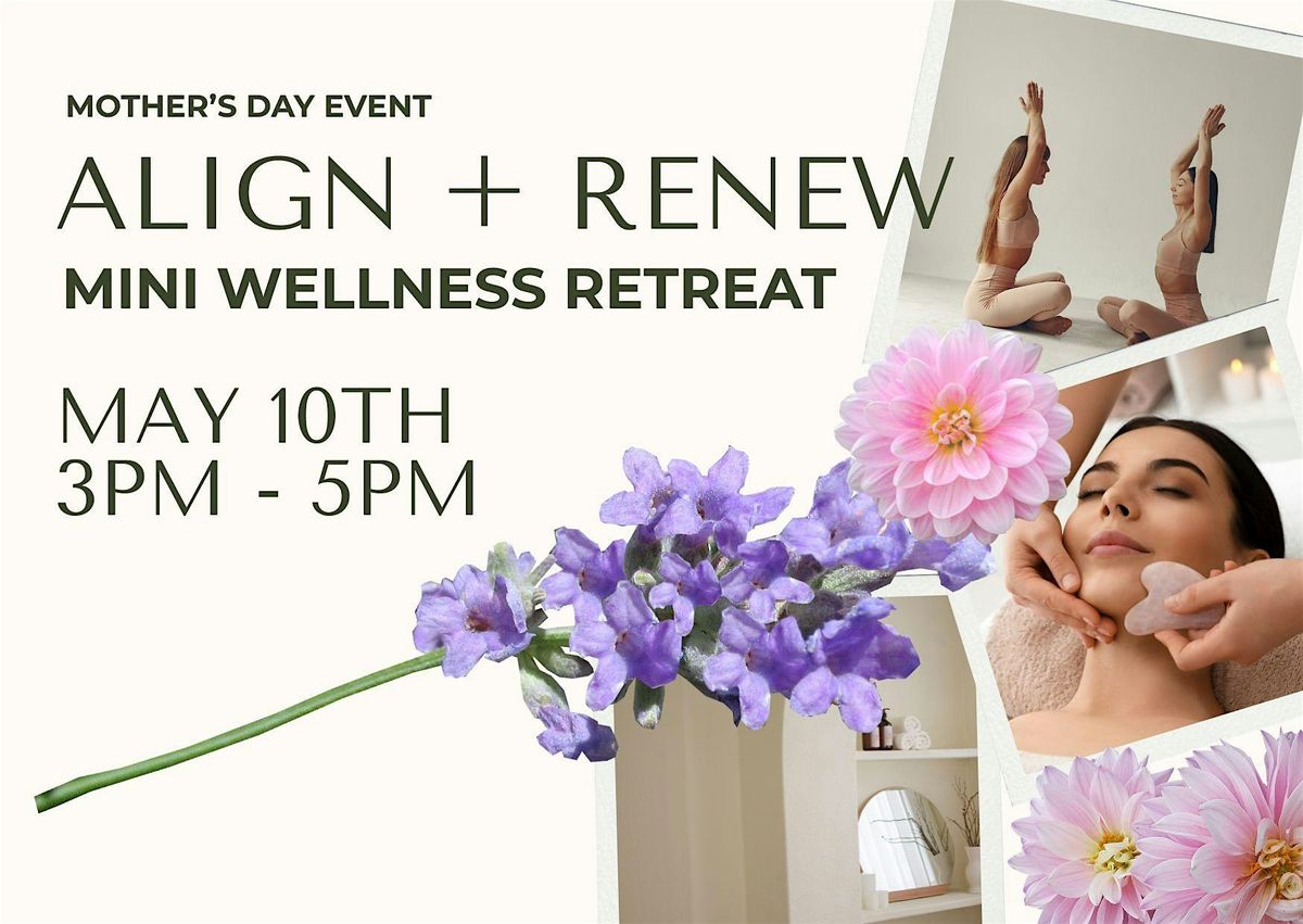 ALIGN + RENEW - Mother's Day Mini Wellness Retreat, 10 May | Event in Toronto | AllEvents