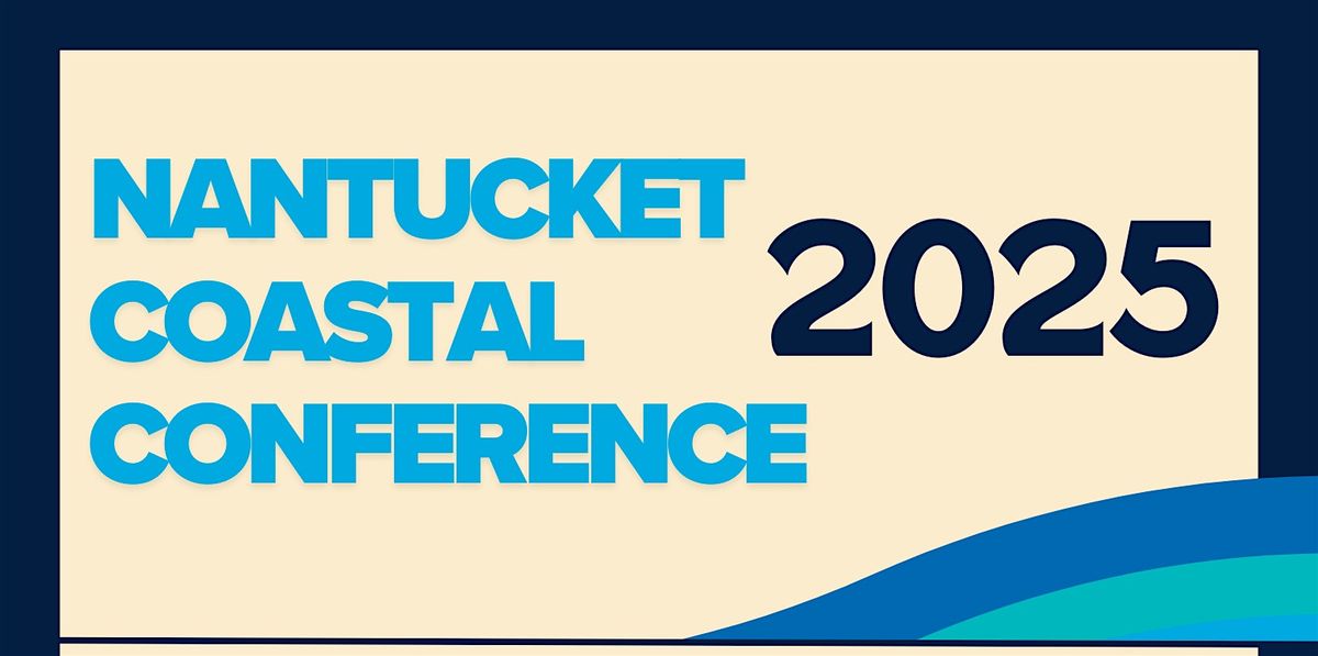 2025 Nantucket Coastal Conference, 10 June | Event in Nantucket | AllEvents