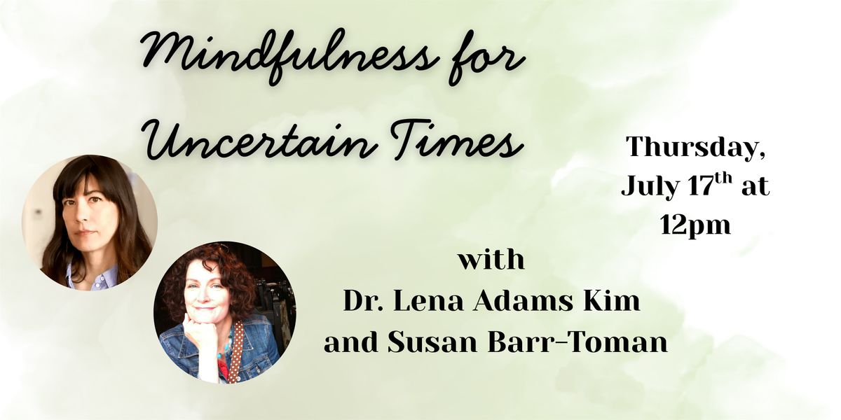 Mindfulness for Uncertain Times with Dr. Lena Adams Kim and Suan Barr-Toman, 17 July | Event in Philadelphia